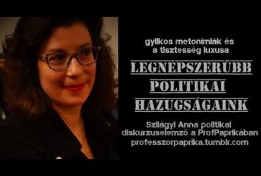 Legnépszerűbb politikai hazugságaink: Szilágyi Anna a ProfPaprikában